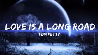 Tom Petty - Love Is A Long Road (Lyrics)