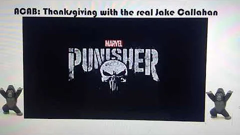 ACAB: Thanksgiving with the real Jake Callahan