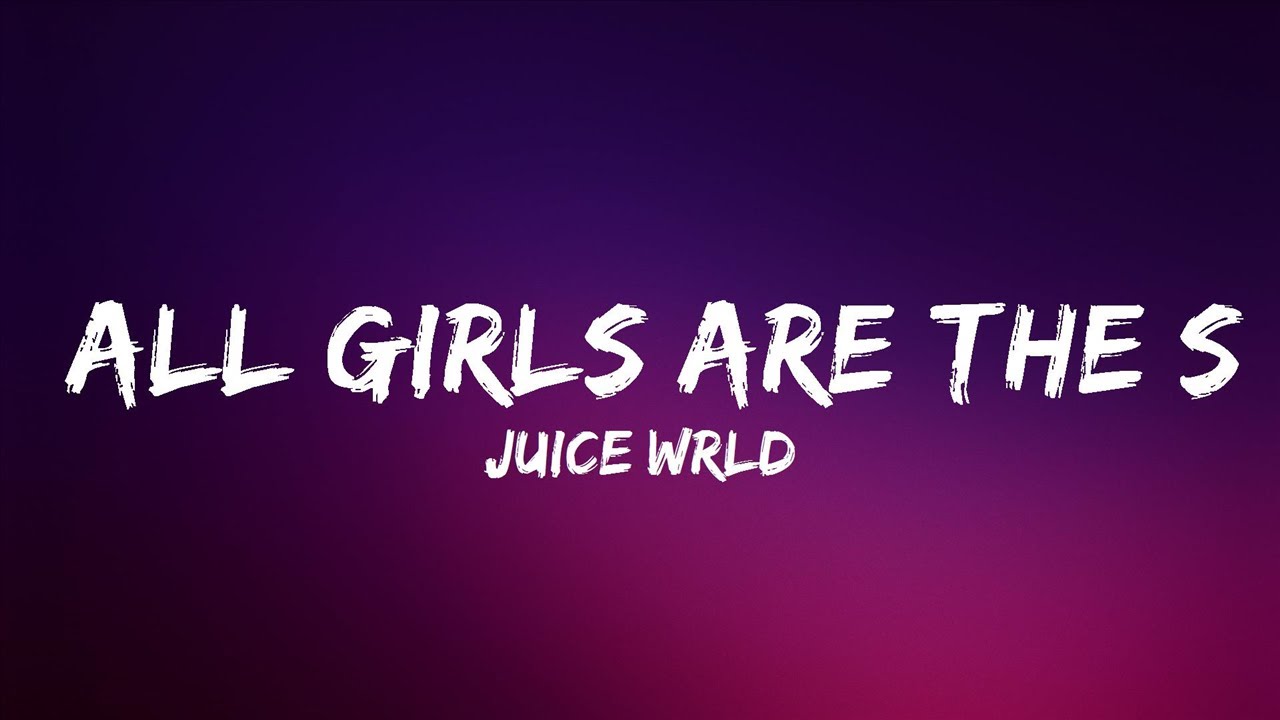 Juice WRLD - All Girls Are The Same (Lyrics) | Lyrics Video (Official