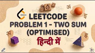 Leetcode - Problem 1(Two  Sum) : Optimised approach (in Hindi)