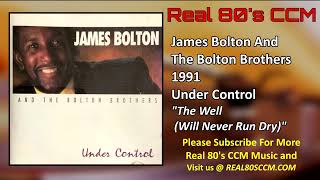 James Bolton And The Bolton Brothers - The Well (Will Never Run Dry)