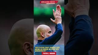 Pep’s 19 Star Legacy Guardiola Hits Historic Silverware Milestone with Manchester City