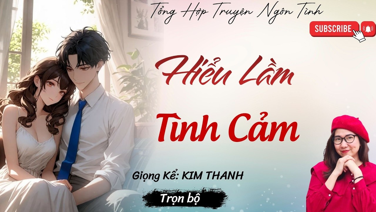 Truyện hay nhất 2026 - TỔNG HỢP TRUYỆN HAY NGÔN TÌNH : HIỂU LẦM TÌNH CẢM | LIST TRUYỆN HAY