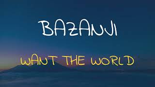 🎧 BAZANJI - WANT THE WORLD (SPEED UP + REVERB)