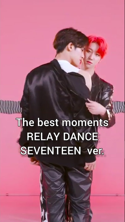 The best moments Relay dance with Seventeen. #relaydance #seventeen #hot #hoshi #dk #seungkwan