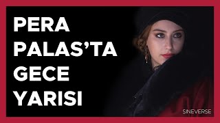 Pera Palas'ta Gece Yarısı Dizisinden İlginç Detaylar
