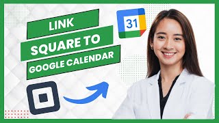 How to Link Square Appointments to Google Calendar (Best Method)