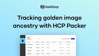 Tracking golden image ancestry with HCP Packer