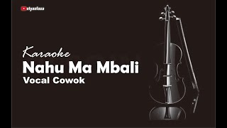Nahu Ma Mbali (Karaoke Vocal Cowok)
