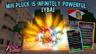 [YBA] MIH PLUCK is INFINITELY POWERFUL...