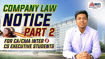 CA/CMA Inter & CS Executive Company Law | Notice - Part 2 | MEPL - Mohit Agarwal