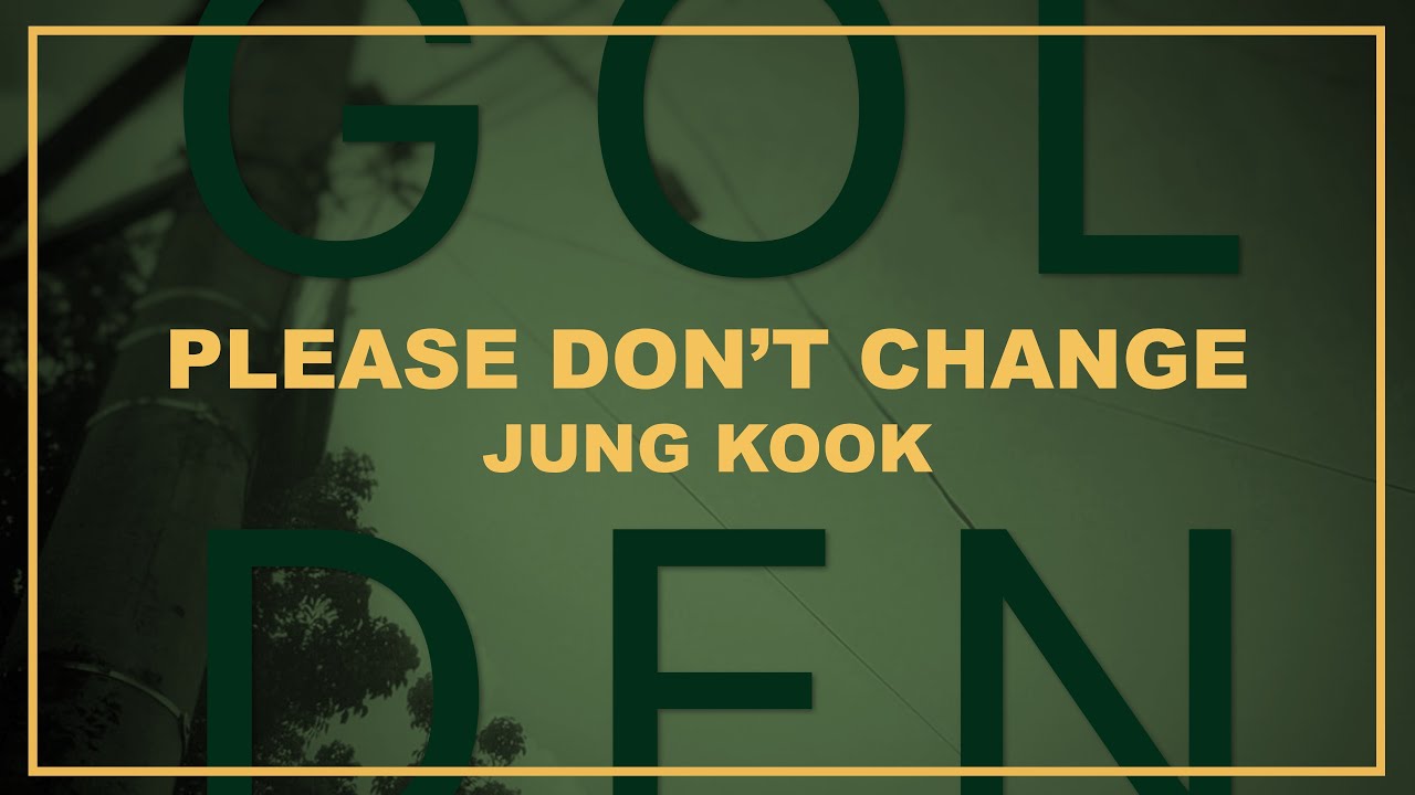 JUNG KOOK - PLEASE DON'T CHANGE (LYRICS) | ITSLYRICSOK - YouTube