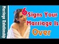 6 signs your marriage is over | Saving Your Relationship