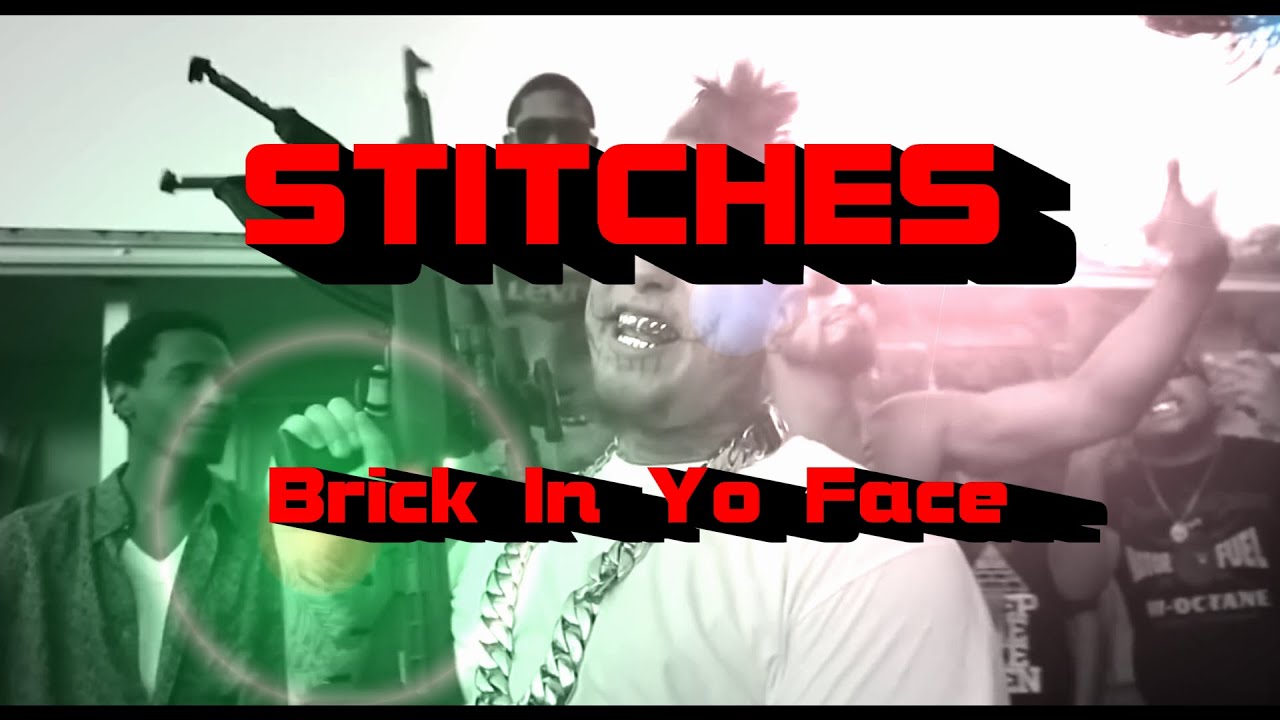 Stitches - Brick In Yo Face Lyric Video