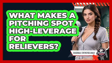 What Makes A Pitching Spot High-Leverage For Relievers?