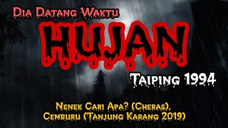 Dia Hadir Kala Waktu  Hujan (Taiping 1994), Nenek Cari Apa? (Cheras), Cemburu (Tanjung Karang 2019)