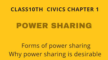 Class10th Democratic Politics Ch 1 Power Sharing: Forms of power sharing, why it is desirable