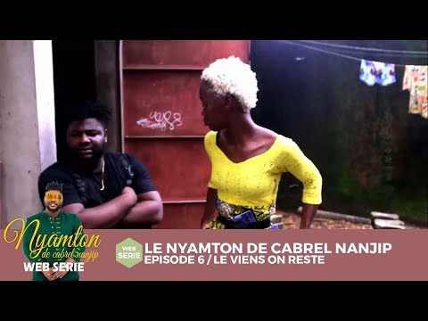 Le Nyamton De Cabrel Nanjip (Episode 6) - Le Viens On Reste