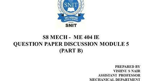 SNIT S8 MECH IE SERIES QUESTION PAPER MODULE 5 (PART B)  DISCUSSION
