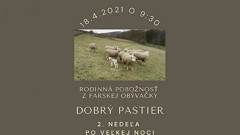 Rodinná Pobožnosť z farskej obývačky  - 2. NPVN - 18.4.2021 - Dobrý Pastier