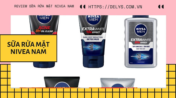 Nivea for men có hạn sử dụng bao nhiêu năm năm 2024