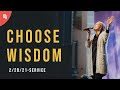 2/28/21 "Choose Wisdom" | Full Service
