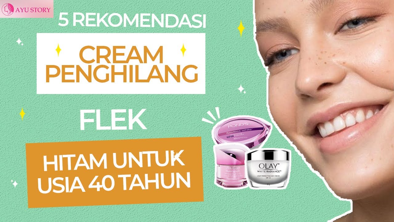 5 REKOMENDASI CREAM PENGHILANG FLEK HITAM UNTUK USIA 40 TAHUN KEATAS