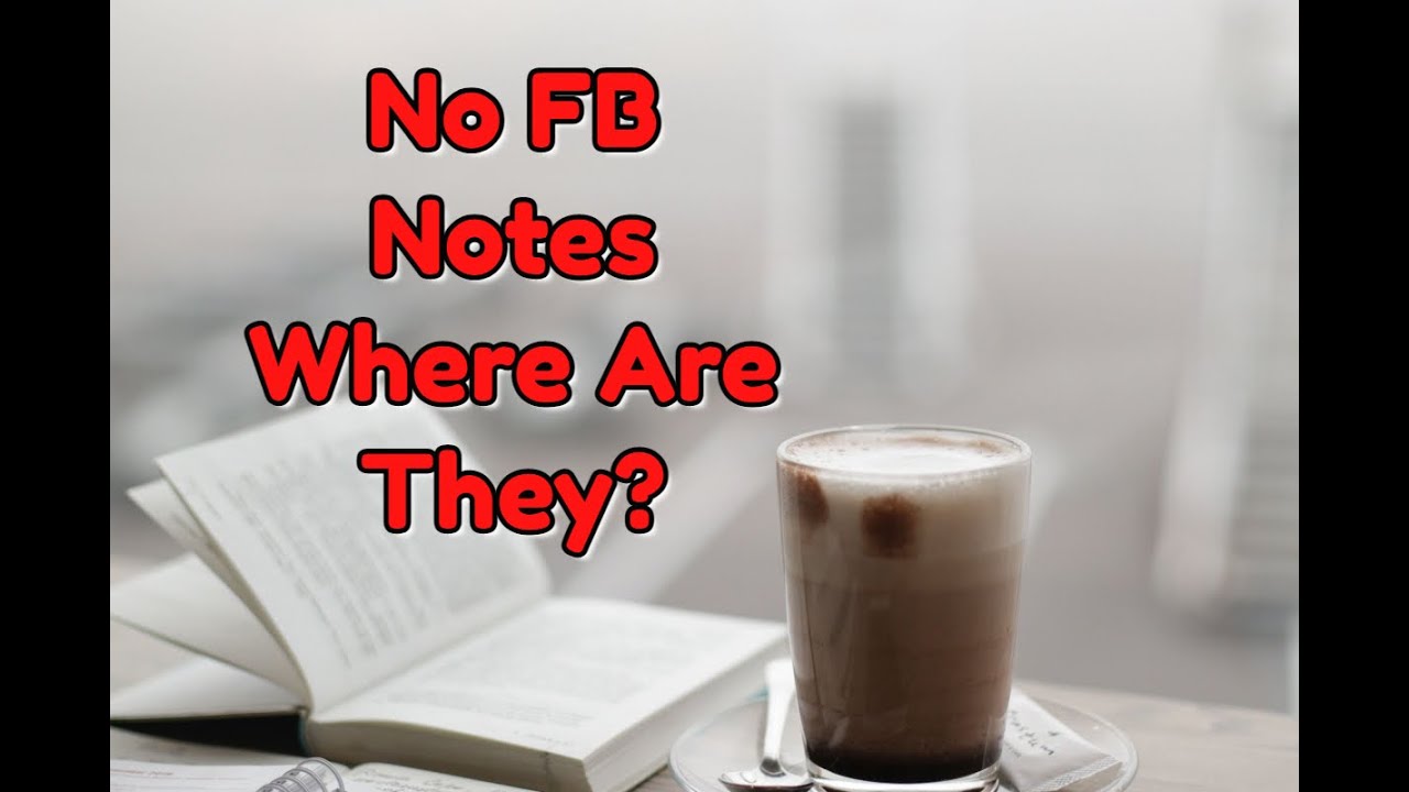 So - You Can't Find Your FB Notes?