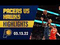 Indiana Pacers Highlights Vs Atlanta Hawks March 13 2022