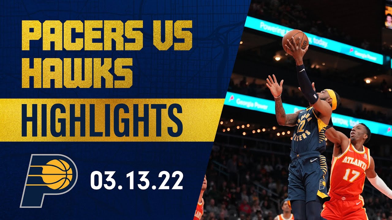 Indiana Pacers Highlights vs Atlanta Hawks | March 13, 2022 - YouTube
