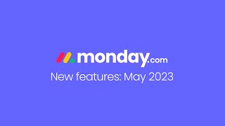 Monday.com New Features | May 2023