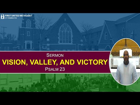 8-7-2022 Sermon: Vision, Valley, and Victory