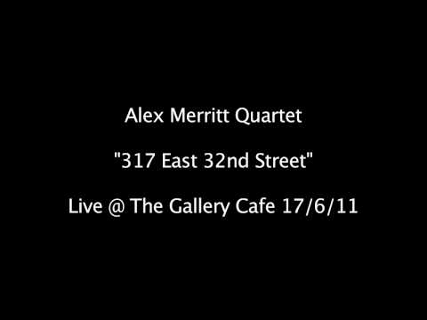 Alex Merritt Quartet - "317 East 32nd Street" Live...