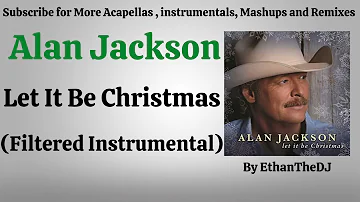 Alan Jackson - Let It Be Christmas (Filtered Instrumental)