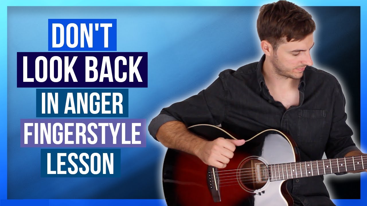 Don T Look Back In Anger Fingerstyle Arrangement Guitar Lesson Don T Look Back In Anger Fingerstyle Arrangement Guitar Lesson