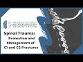 Spinal Trauma Evaluation and Management of C1 and C2 Fractures