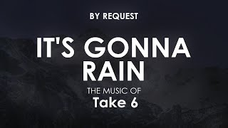 It&#39;s Gonna Rain | Take 6