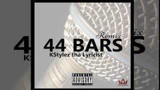44 Bars Remix - KStylez tha Lyricist