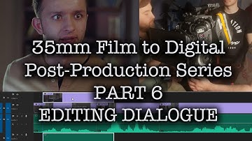 35mm Film to Digital Post Production Series - PART 06 - HOW TO EDIT DIALOGUE