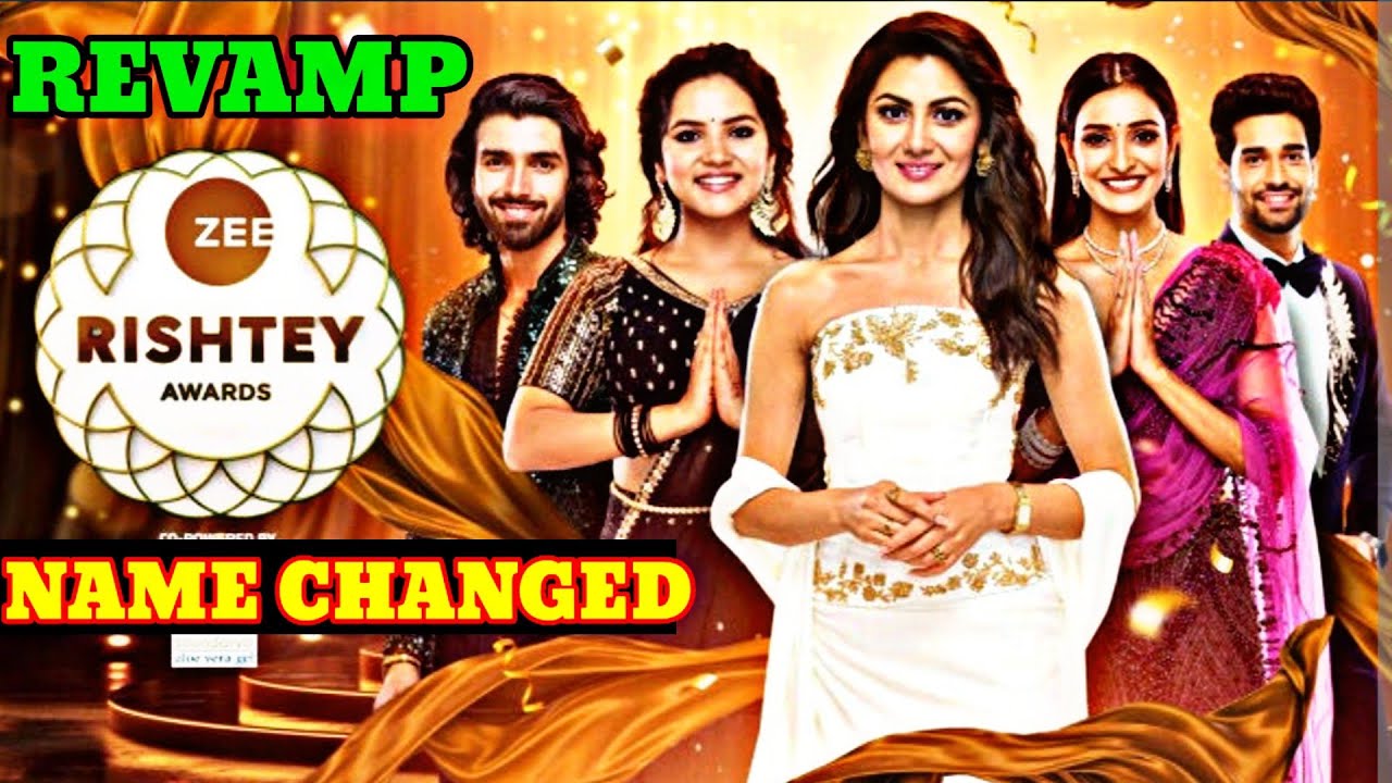 Zee rishtey awards revamp/ New name for Zee rishtey awards/ Zee TV latest news
