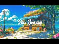 Gentle sea breeze  chilling with lofi hip hop  the gentle summer sunlight helps relax the mind