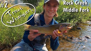 Rock Creek Middle Fork  | Trout Wranglers  (Episode 2)