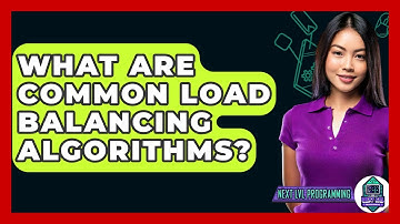 What Are Common Load Balancing Algorithms? - Next LVL Programming