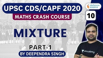 2:00 PM - UPSC CDS/CAPF 2020 | Maths Crash Course by Deependra Singh | Mixture (P-1)