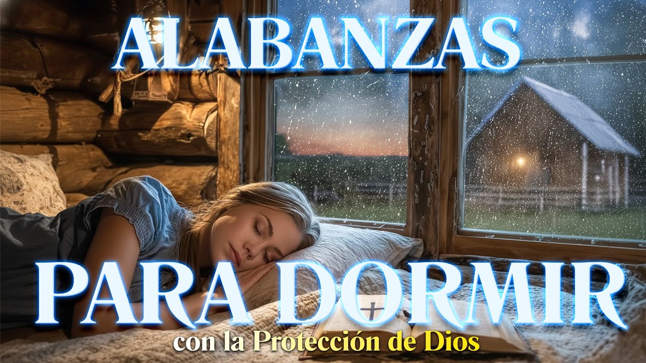 Alabanzas Para Dormir Con La Protección De Dios 🌙Música Cristiana que CALMA la Ansiedad y trae PAZ