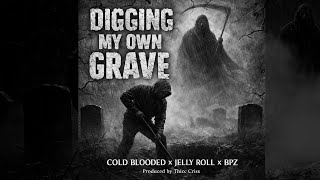 Famous COLD BLOODED FT @JellyRoll  AND BPZ - DIGGING MY OWN GRAVE (PRODUCED BY THICC CRISS) Profile