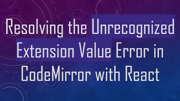 Resolving the Unrecognized Extension Value Error in CodeMirror with React