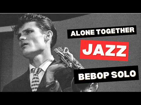 Alone Together – Chet Baker Style Bebop Solo