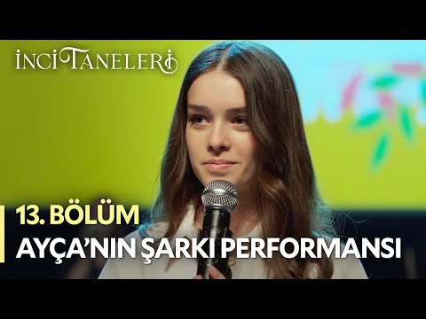 Ayça'nın Şarkı Performansı - İnci Taneleri (13. Bölüm)