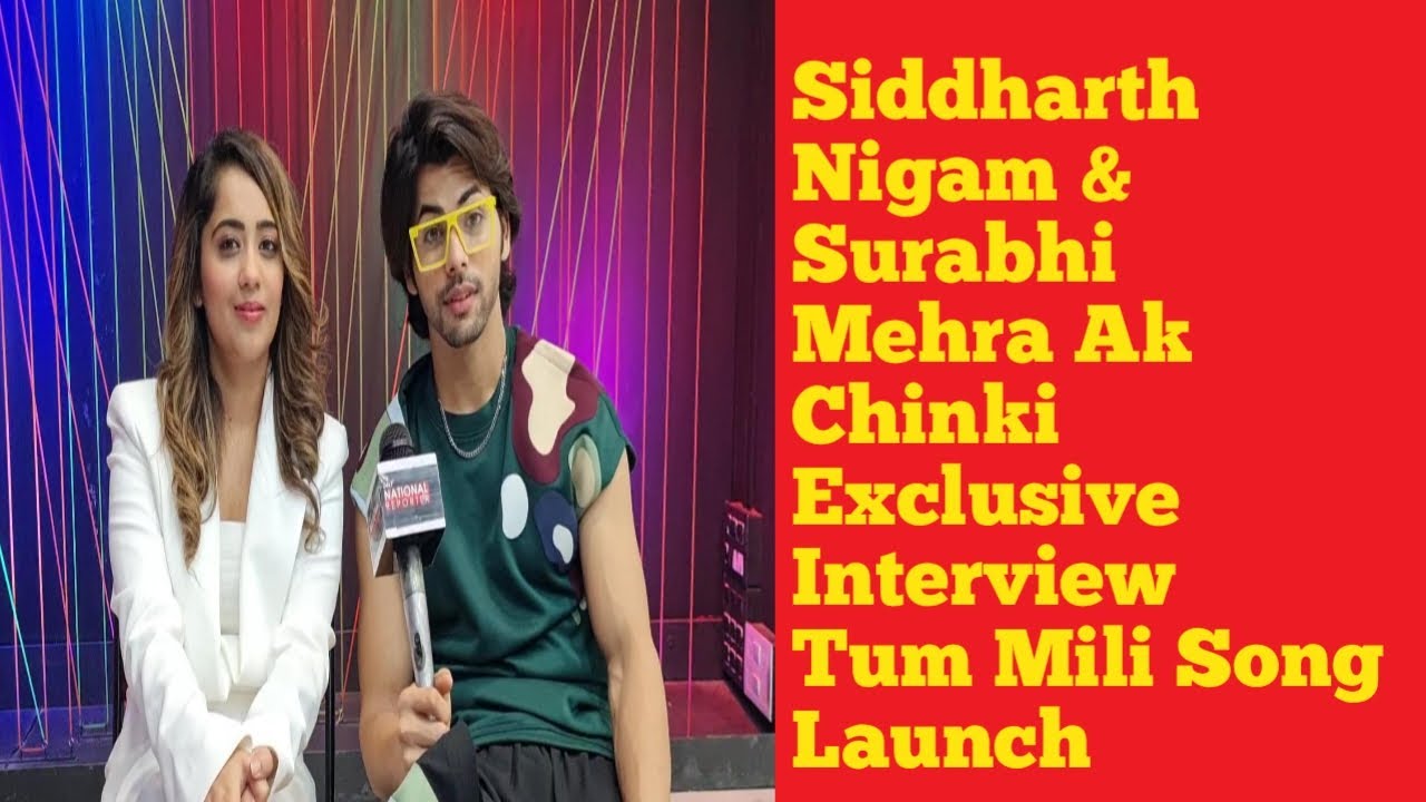Siddharth Nigam and Surabhi Mehra Ak Chinki  Full Exclusive Interview At  Tum Mili Song Launch Event